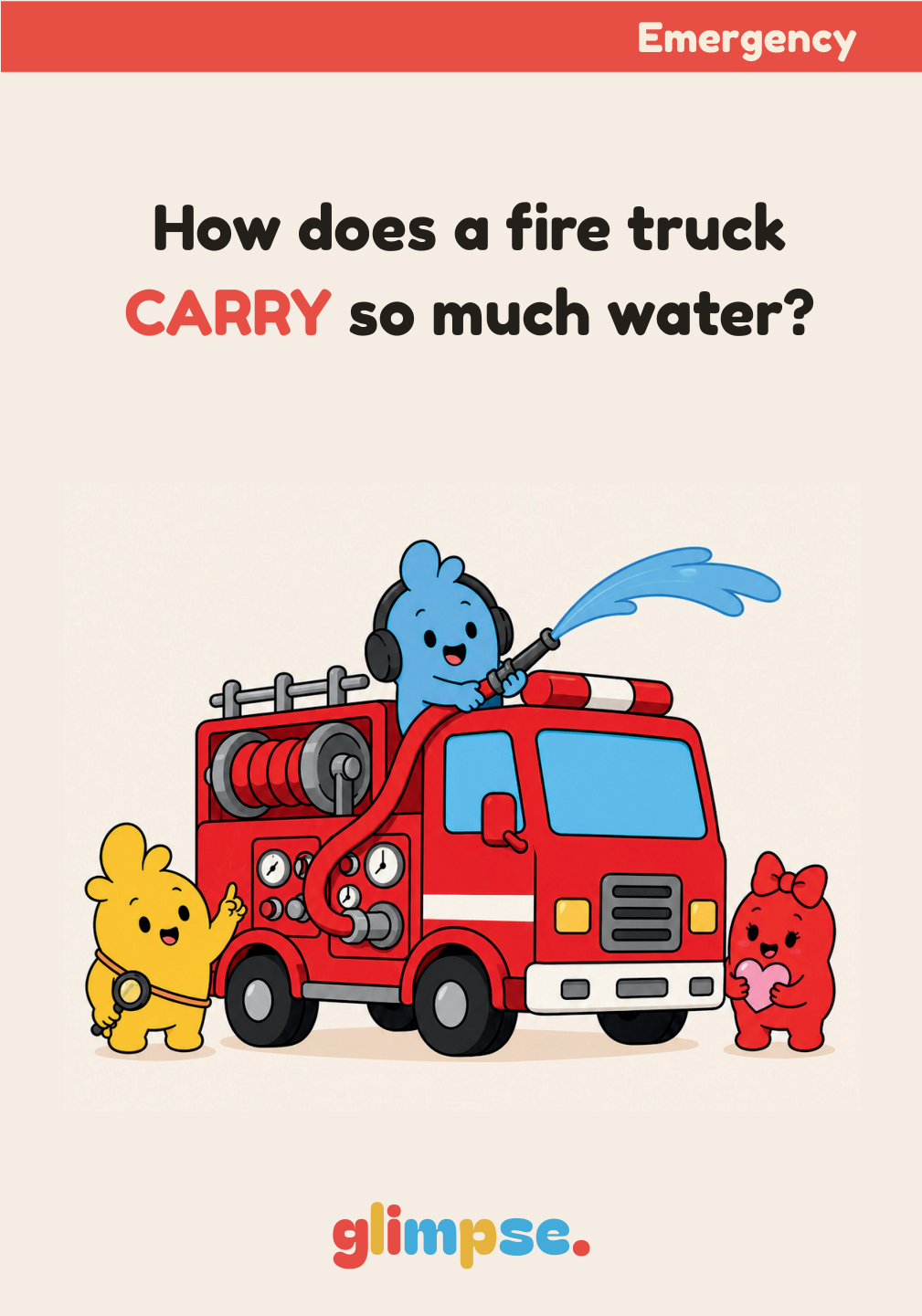 Card: How does a fire truck CARRY so much water?