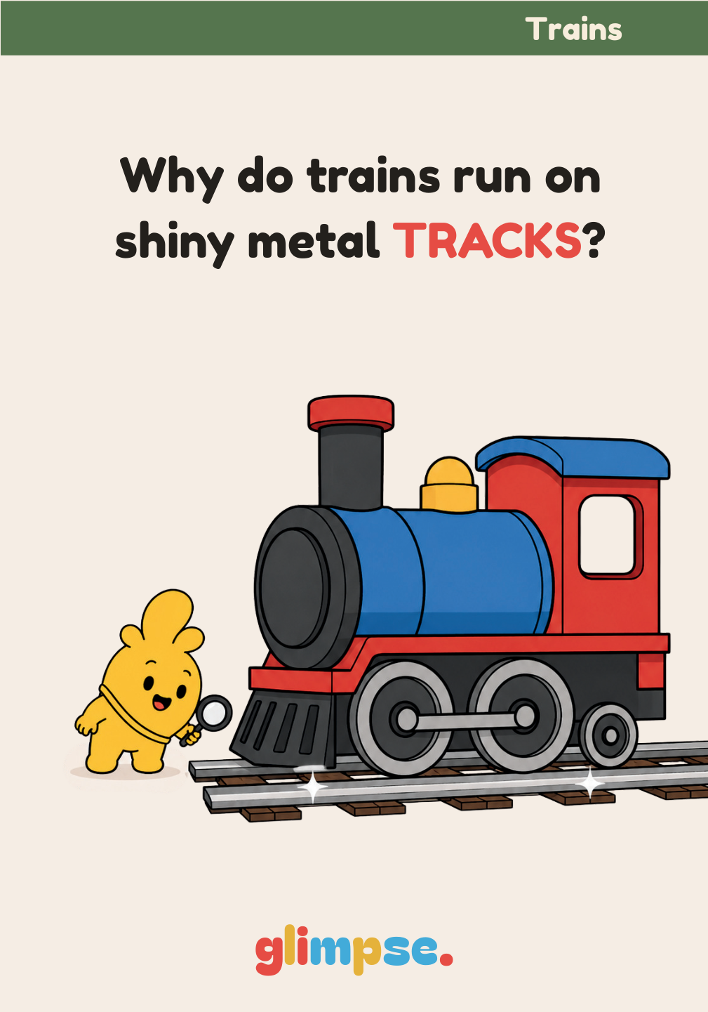 Card: Why do trains run on shiny metal TRACKS?
